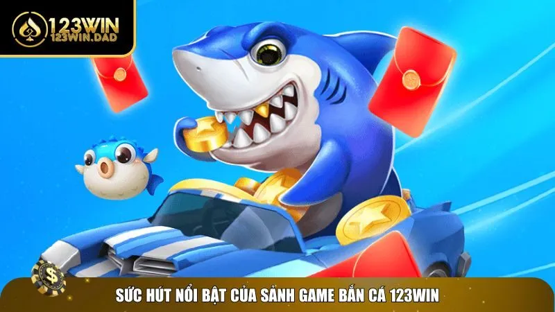 Những ưu điểm của dòng game bắn cá 123win