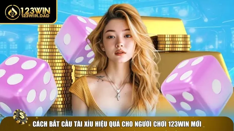 Học nhanh 3 cách bắt cầu Tài Xỉu 123win cực chuẩn
