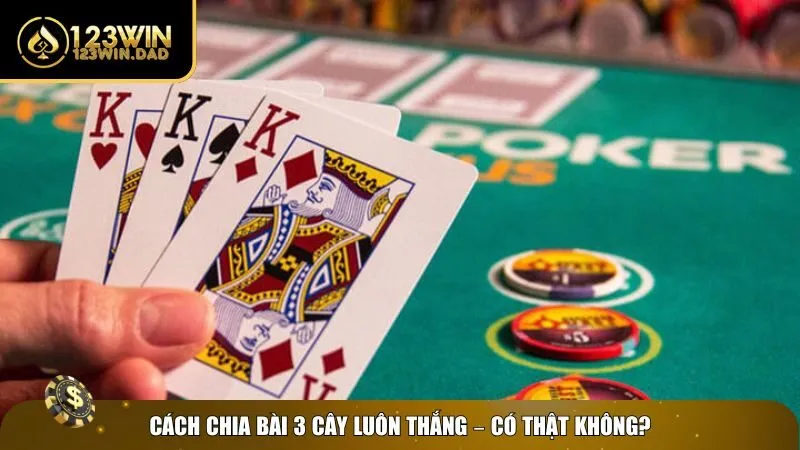 Bóc tách sự thật cách chia bài 3 cây luôn thắng