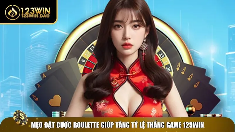 Tổng hợp mẹo đặt cược roulette 123win