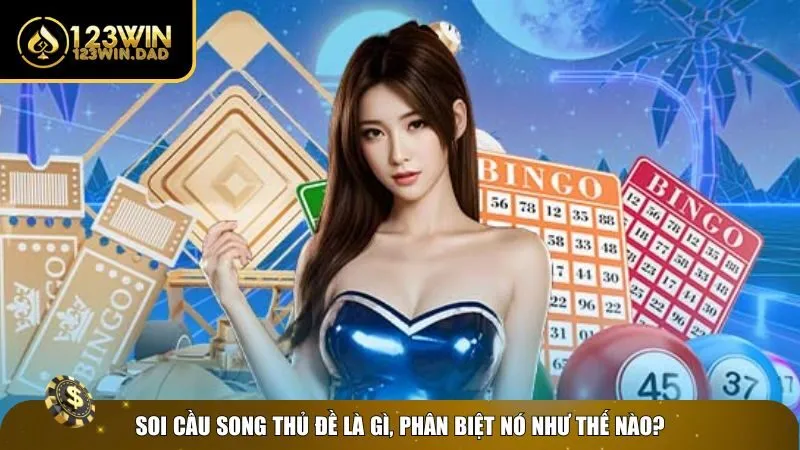 Tìm hiểu chung về soi cầu song thủ đề