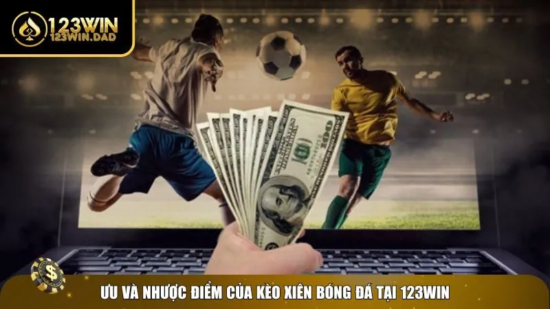 Ưu và nhược khi áp dụng cách tính xiên bóng đá