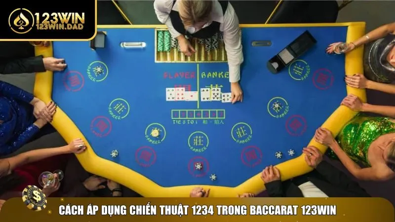 Hướng dẫn áp dụng chiến thuật 1234 trong Baccarat