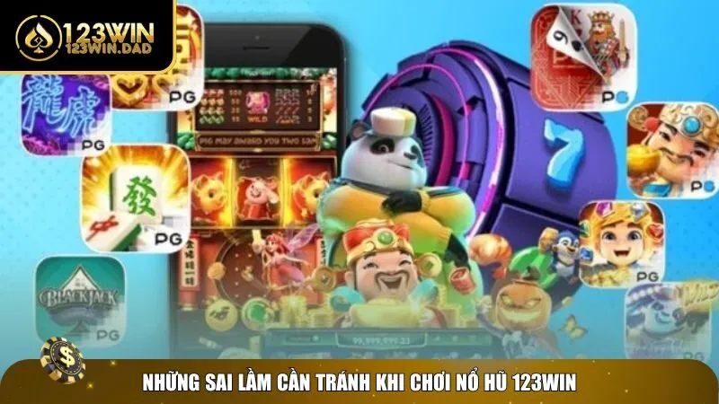 Sai lầm đáng tiếc khi quay thưởng game 123win