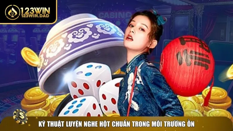 Học và áp dụng cách nghe hột Tài Xỉu